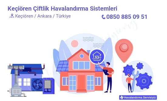 Keçiören çiftlik havalandırma sistemleri servisi iletişim bilgileri