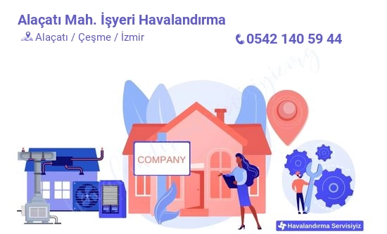 Alaçatı işyeri havalandırma sistemleri imalat firması iletişim bilgileri