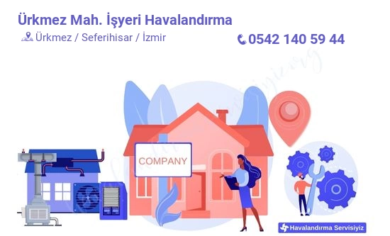 Ürkmez işyeri havalandırma sistemleri imalat firması iletişim bilgileri