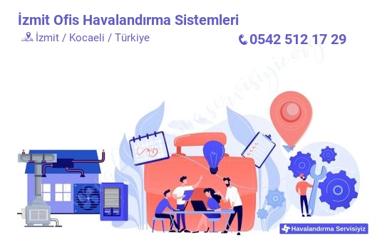İzmit ofis havalandırma sistemleri servisi iletişim bilgileri